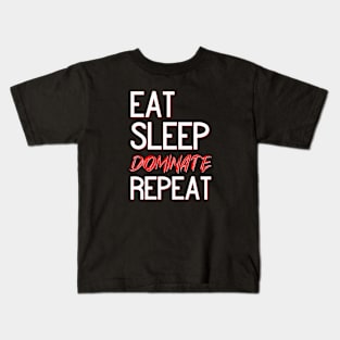 Eat Sleep Dominate Repeat Kids T-Shirt